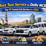Best Taxi Service in Delhi NCR — Top 10 Trusted Cab Services for 2026
