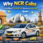 Why NCR Cabs Is the Most Trusted Taxi Service in Delhi NCR